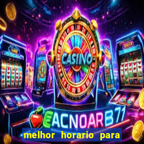 melhor horario para jogar bet7k